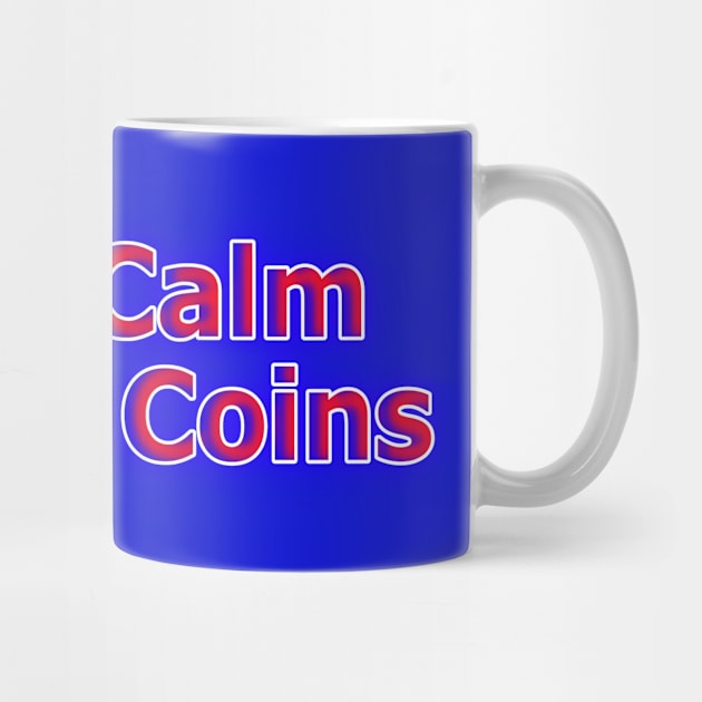 Keep Calm Collect Coins Red, White, Blue Neon Retro by Creative Creation